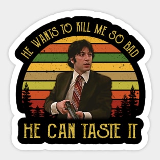 He Wants To Kill Me So Bad He Can Taste It Sticker